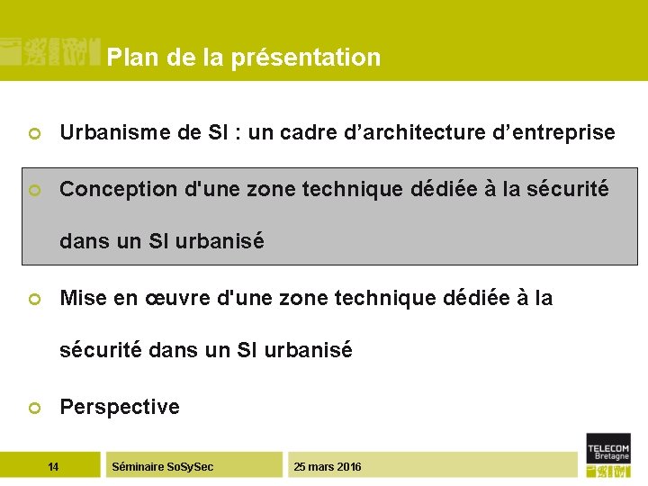 Plan de la présentation ¢ Urbanisme de SI : un cadre d’architecture d’entreprise ¢