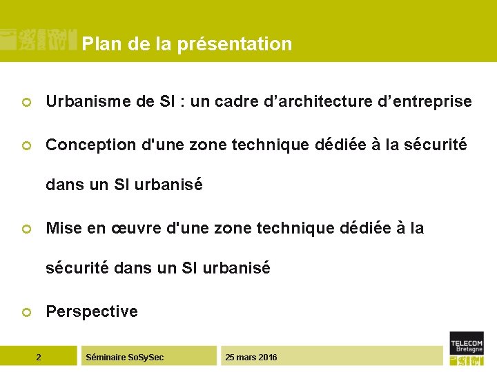 Plan de la présentation ¢ Urbanisme de SI : un cadre d’architecture d’entreprise ¢