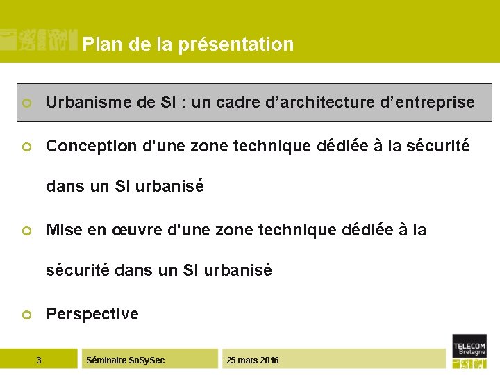 Plan de la présentation ¢ Urbanisme de SI : un cadre d’architecture d’entreprise ¢