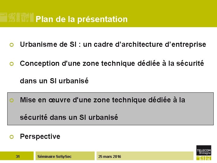 Plan de la présentation ¢ Urbanisme de SI : un cadre d’architecture d’entreprise ¢