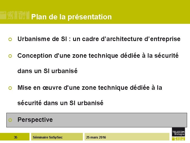 Plan de la présentation ¢ Urbanisme de SI : un cadre d’architecture d’entreprise ¢