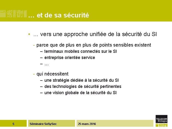 … et de sa sécurité • … vers une approche unifiée de la sécurité