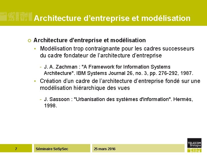 Architecture d’entreprise et modélisation ¢ Architecture d’entreprise et modélisation • Modélisation trop contraignante pour