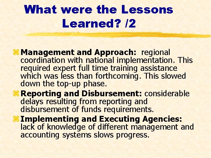 What were the Lessons Learned? /2 z Management and Approach: regional coordination with national