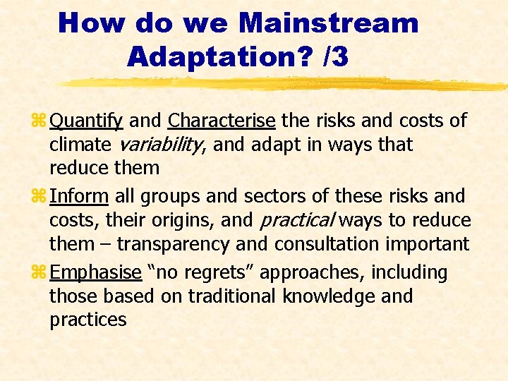 How do we Mainstream Adaptation? /3 z Quantify and Characterise the risks and costs