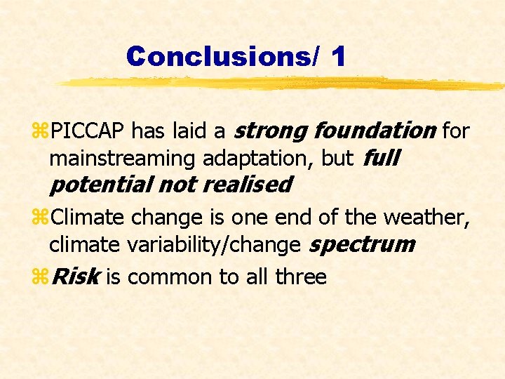 Conclusions/ 1 z. PICCAP has laid a strong foundation for mainstreaming adaptation, but full