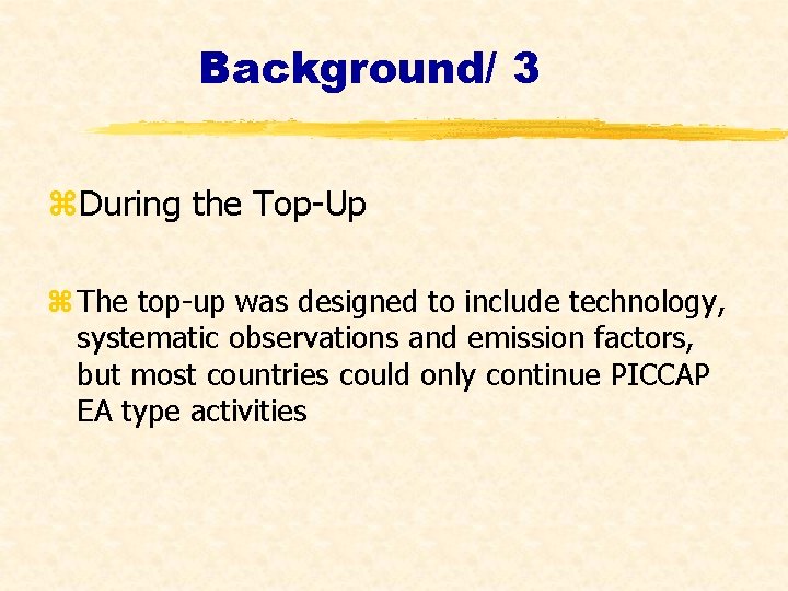 Background/ 3 z. During the Top-Up z The top-up was designed to include technology,