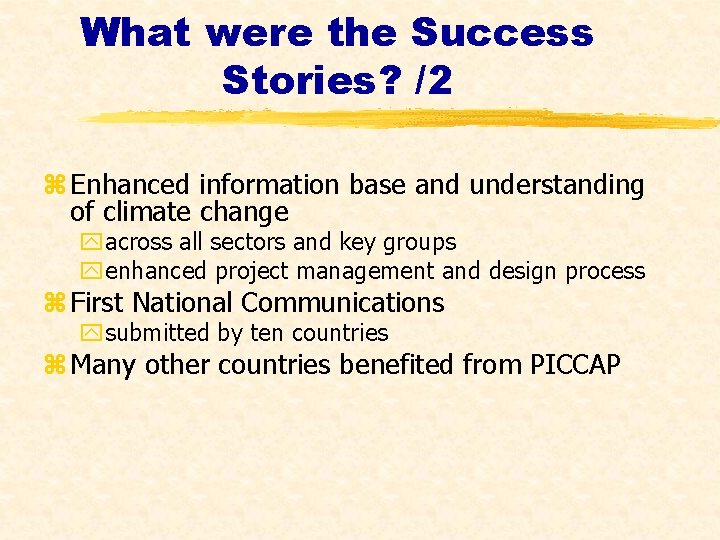 What were the Success Stories? /2 z Enhanced information base and understanding of climate