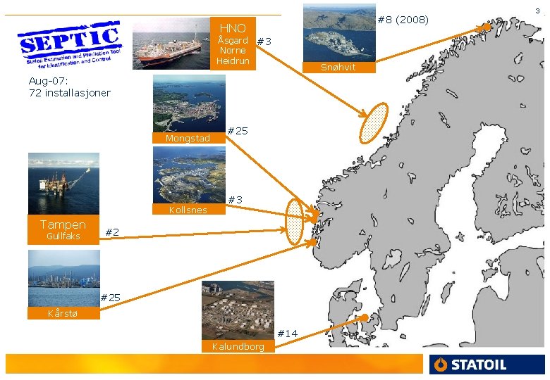 #8 (2008) HNO Åsgard #3 Norne Heidrun Snøhvit Aug-07: 72 installasjoner Mongstad Kollsnes Tampen