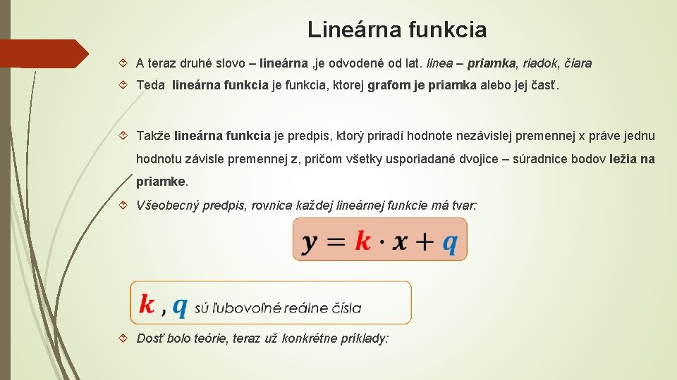 Lineárna funkcia A teraz druhé slovo – lineárna , je odvodené od lat. linea