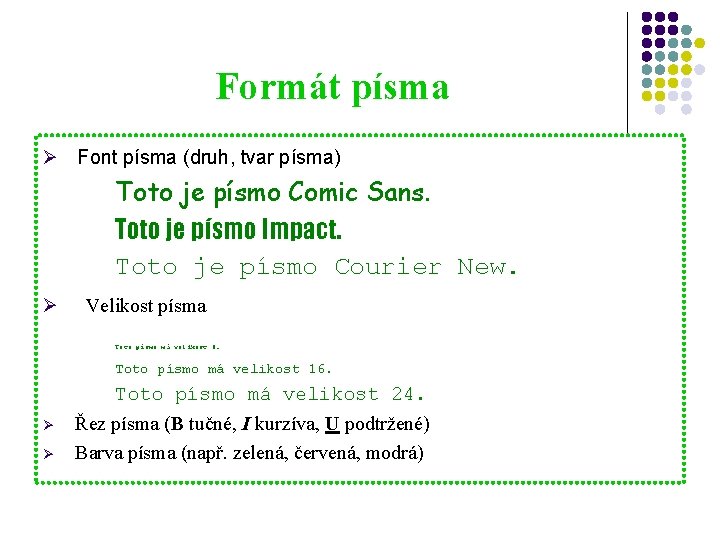 Formát písma Ø Font písma (druh, tvar písma) Toto je písmo Comic Sans. Toto