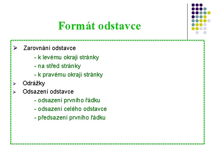 Formát odstavce Ø Zarovnání odstavce Ø Ø - k levému okraji stránky - na