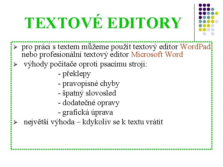 TEXTOVÉ EDITORY Ø Ø Ø pro práci s textem můžeme použít textový editor Word.