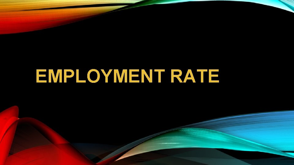 EMPLOYMENT RATE 