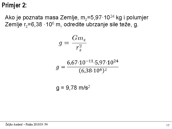 Primjer 2: Ako je poznata masa Zemlje, mz=5, 97· 1024 kg i polumjer Zemlje Primjer 2: Ako je poznata masa Zemlje, mz=5, 97· 1024 kg i polumjer Zemlje