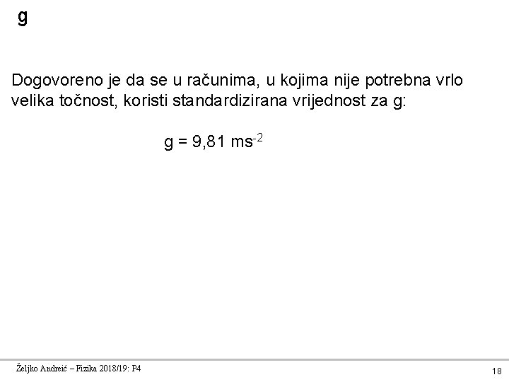 g Dogovoreno je da se u računima, u kojima nije potrebna vrlo velika točnost,