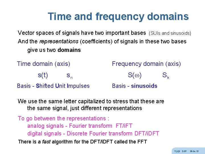 Time and frequency domains Vector spaces of signals have two important bases (SUIs and Time and frequency domains Vector spaces of signals have two important bases (SUIs and