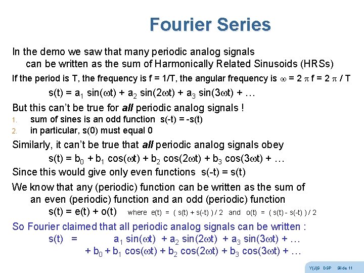 Fourier Series In the demo we saw that many periodic analog signals can be Fourier Series In the demo we saw that many periodic analog signals can be