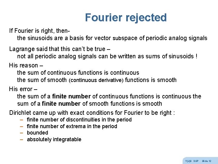 Fourier rejected If Fourier is right, thenthe sinusoids are a basis for vector subspace Fourier rejected If Fourier is right, thenthe sinusoids are a basis for vector subspace