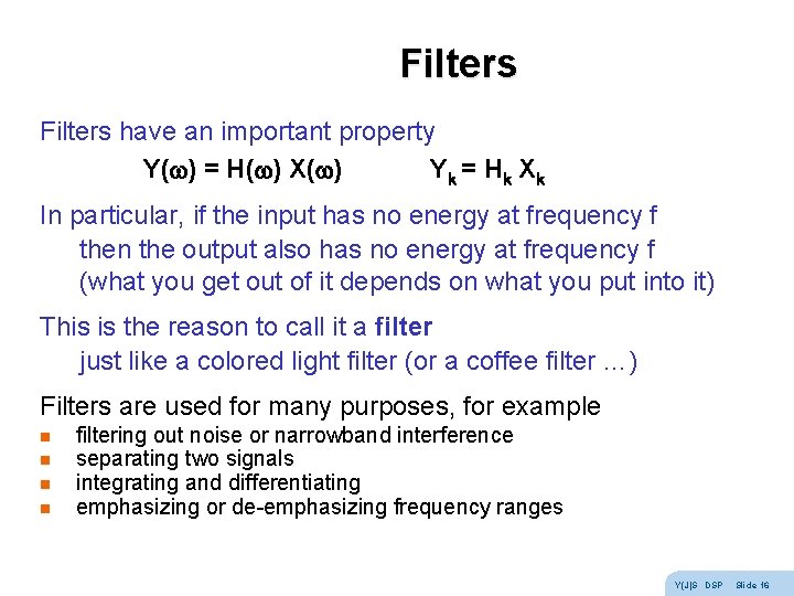 Filters have an important property Y( ) = H( ) X( ) Y k Filters have an important property Y( ) = H( ) X( ) Y k