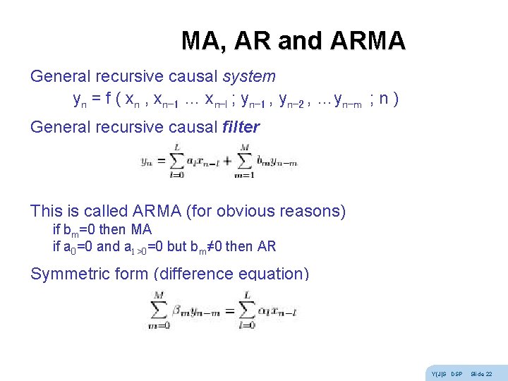 MA, AR and ARMA General recursive causal system yn = f ( xn , MA, AR and ARMA General recursive causal system yn = f ( xn ,