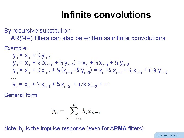 Infinite convolutions By recursive substitution AR(MA) filters can also be written as infinite convolutions Infinite convolutions By recursive substitution AR(MA) filters can also be written as infinite convolutions