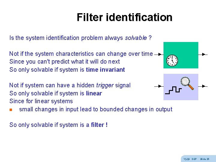 Filter identification Is the system identification problem always solvable ? Not if the system Filter identification Is the system identification problem always solvable ? Not if the system