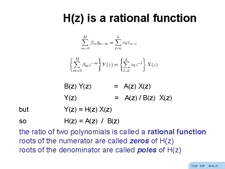 H(z) is a rational function B(z) Y(z) = A(z) X(z) Y(z) = A(z) / H(z) is a rational function B(z) Y(z) = A(z) X(z) Y(z) = A(z) /