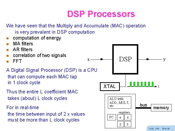 DSP Processors We have seen that the Multiply and Accumulate (MAC) operation is very DSP Processors We have seen that the Multiply and Accumulate (MAC) operation is very