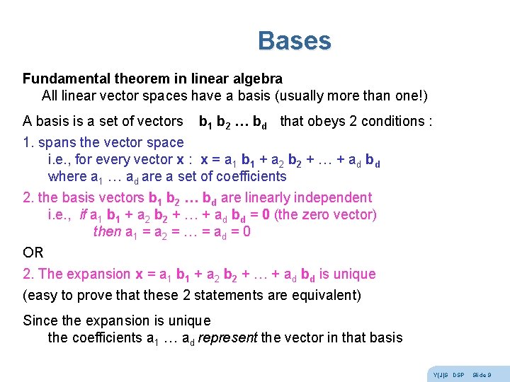 Bases Fundamental theorem in linear algebra All linear vector spaces have a basis (usually Bases Fundamental theorem in linear algebra All linear vector spaces have a basis (usually
