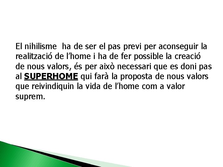 El nihilisme ha de ser el pas previ per aconseguir la realització de l’home