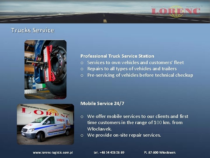 Trucks Service Professional Truck Service Station o Services to own vehicles and customers’ fleet Trucks Service Professional Truck Service Station o Services to own vehicles and customers’ fleet