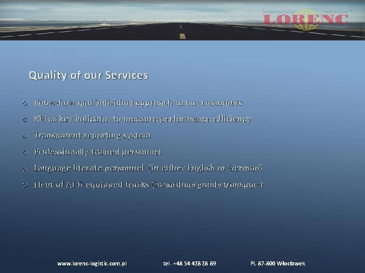 Quality of our Services o Know-how and individual approach to our customers o KPI Quality of our Services o Know-how and individual approach to our customers o KPI