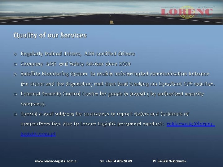 Quality of our Services o Regularly trained drivers, ADR-certified drivers o Company ADR and Quality of our Services o Regularly trained drivers, ADR-certified drivers o Company ADR and