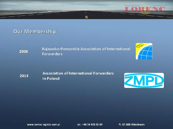 Our Membership 2009 Kujawsko-Pomorskie Association of International Forwarders 2013 Association of International Forwarders in Our Membership 2009 Kujawsko-Pomorskie Association of International Forwarders 2013 Association of International Forwarders in