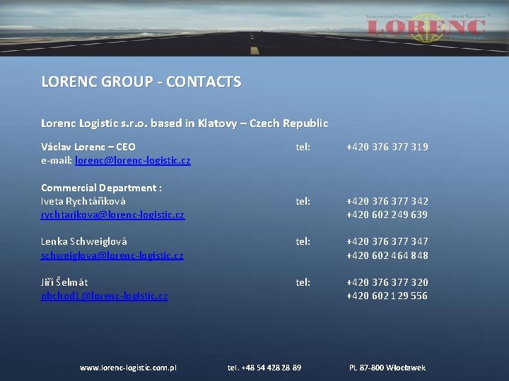 LORENC GROUP - CONTACTS Lorenc Logistic s. r. o. based in Klatovy – Czech LORENC GROUP - CONTACTS Lorenc Logistic s. r. o. based in Klatovy – Czech