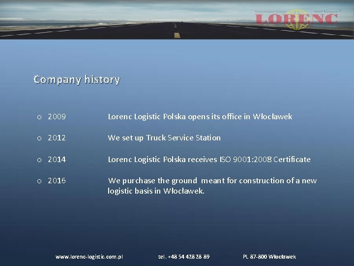 Company history o 2009 Lorenc Logistic Polska opens its office in Włocławek o 2012 Company history o 2009 Lorenc Logistic Polska opens its office in Włocławek o 2012