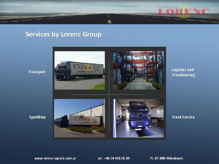 Services by Lorenc Group Transport Logistics and Warehousing Spedition Truck Service www. lorenc-logistic. Services by Lorenc Group Transport Logistics and Warehousing Spedition Truck Service www. lorenc-logistic.