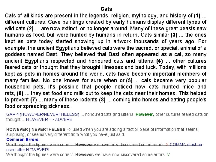 Cats of all kinds are present in the legends, religion, mythology, and history of