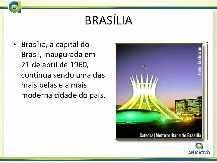 BRASÍLIA • Brasília, a capital do Brasil, inaugurada em 21 de abril de 1960,