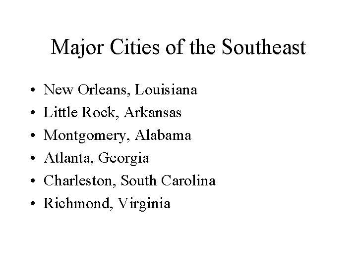 Major Cities of the Southeast • • • New Orleans, Louisiana Little Rock, Arkansas