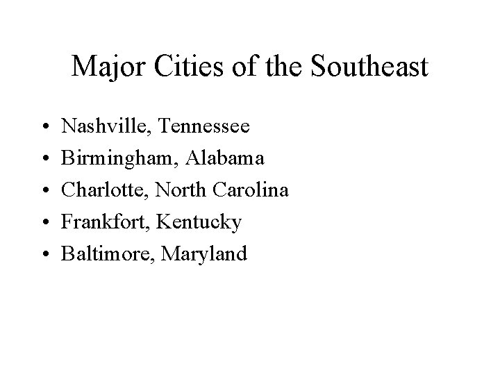 Major Cities of the Southeast • • • Nashville, Tennessee Birmingham, Alabama Charlotte, North