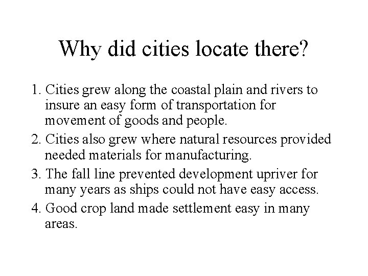 Why did cities locate there? 1. Cities grew along the coastal plain and rivers