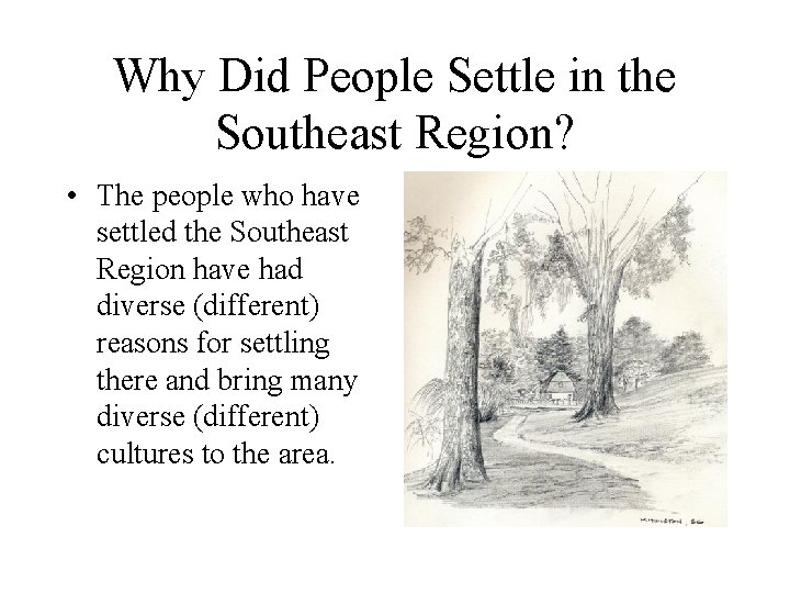 Why Did People Settle in the Southeast Region? • The people who have settled