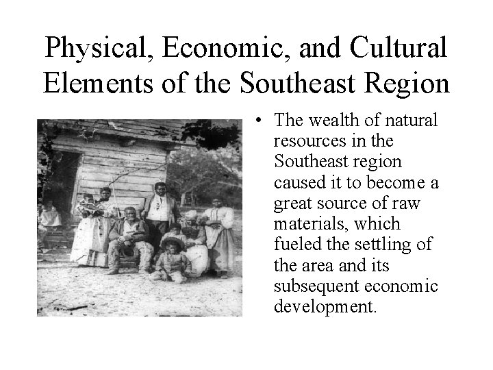 Physical, Economic, and Cultural Elements of the Southeast Region • The wealth of natural