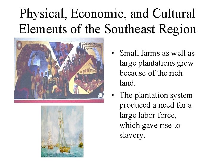 Physical, Economic, and Cultural Elements of the Southeast Region • Small farms as well