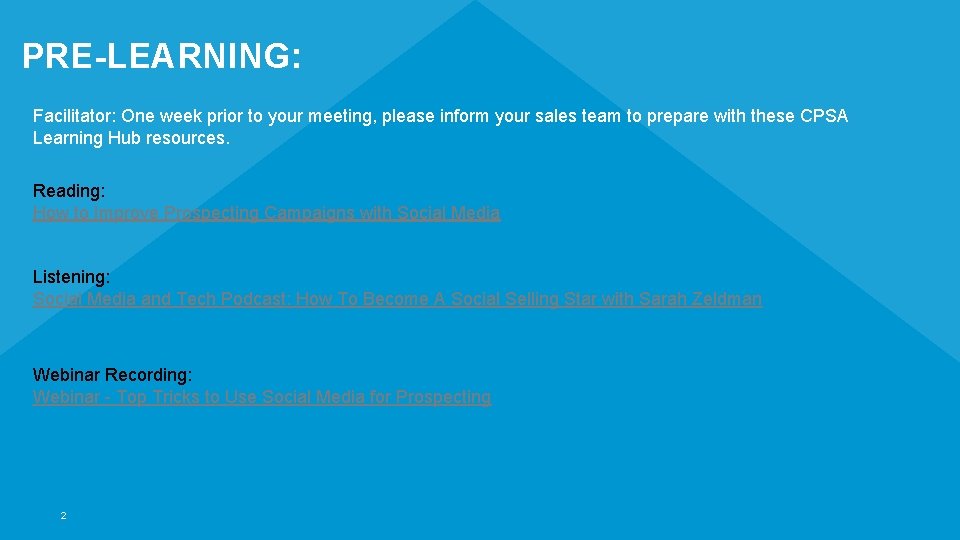 PRE-LEARNING: Facilitator: One week prior to your meeting, please inform your sales team to