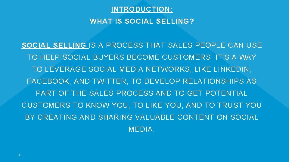 INTRODUCTION: WHAT IS SOCIAL SELLING? SOCIAL SELLING IS A PROCESS THAT SALES PEOPLE CAN