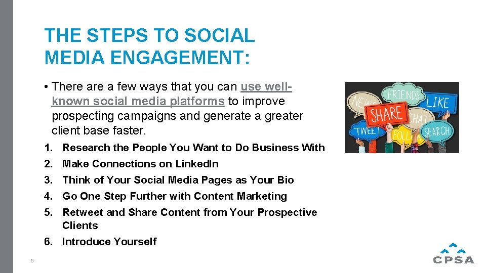 THE STEPS TO SOCIAL MEDIA ENGAGEMENT: • There a few ways that you can