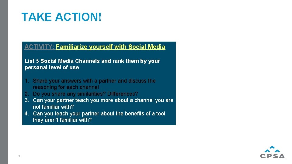 TAKE ACTION! ACTIVITY: Familiarize yourself with Social Media List 5 Social Media Channels and